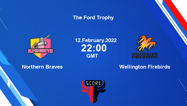 Northern Braves vs Wellington Firebirds Match 20 List A livescore, NB vs WF, The Ford Trophy