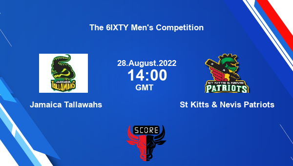 JMT vs SKN live score, Jamaica Tallawahs vs St Kitts & Nevis Patriots live 1st Semi-Final T10, The 6IXTY Men’s Competition