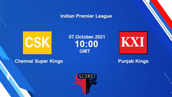 CSK vs PK 53th Match Team News Preview Dream11 Prediction | IPL