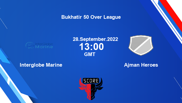 IGM vs AH live score, Interglobe Marine vs Ajman Heroes live Match 17 List A, Bukhatir 50 Over League