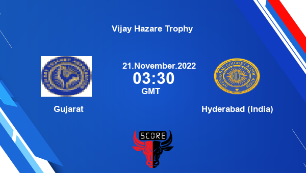 GUJ vs HYD live score, Gujarat vs Hyderabad (India) live Elite, Group A List A, Vijay Hazare Trophy