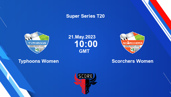 TYP-W vs SCO-W live score, Typhoons Women vs Scorchers Women live Match 6 T20, Super Series T20
