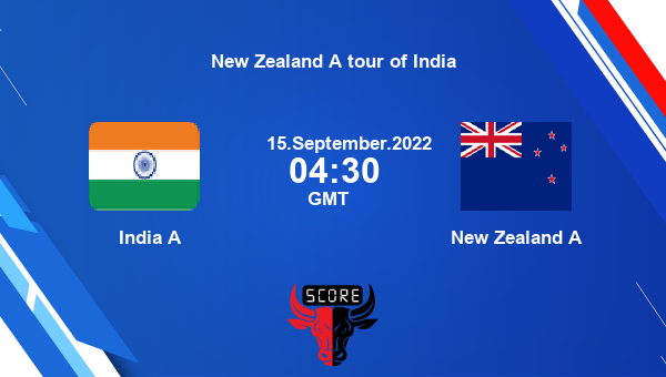 IN-A vs NZ-A live score, India A vs New Zealand A live Match 3 First Class, New Zealand A tour