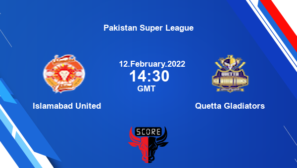 Islamabad United vs Quetta Gladiators 18th Match T20 livescore, IU vs QG, Pakistan Super League