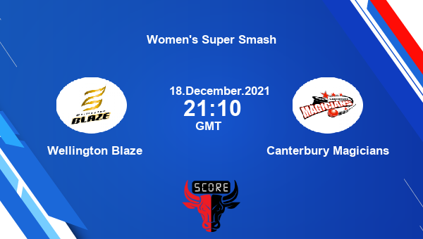 Wellington Blaze vs Canterbury Magicians Dream11 Cricket Prediction | Women’s Super Smash |Team News|