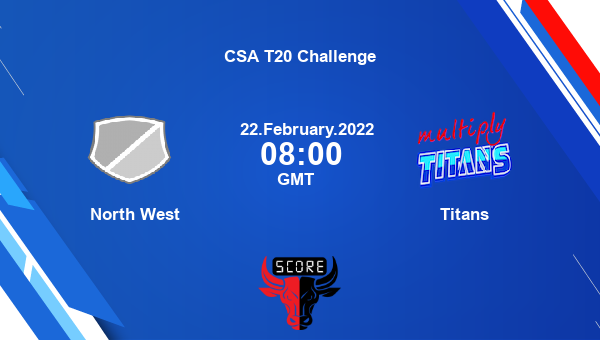 North West vs Titans Match 25 T20 livescore, NW vs TIT, CSA T20 Challenge