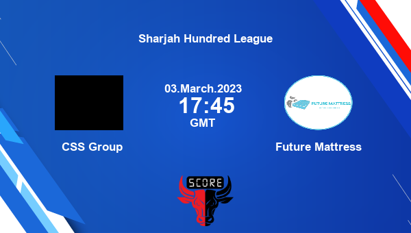 CSG vs FM live score, CSS Group vs Future Mattress live Match 9 T100, Sharjah Hundred League