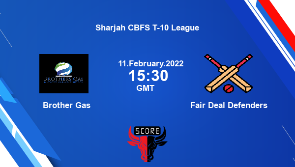 Brother Gas vs Fair Deal Defenders Dream11 Match Prediction | Sharjah CBFS T-10 League |Team News|