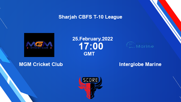 MGM Cricket Club vs Interglobe Marine Dream11 Match Prediction | Sharjah CBFS T-10 League |Team News|