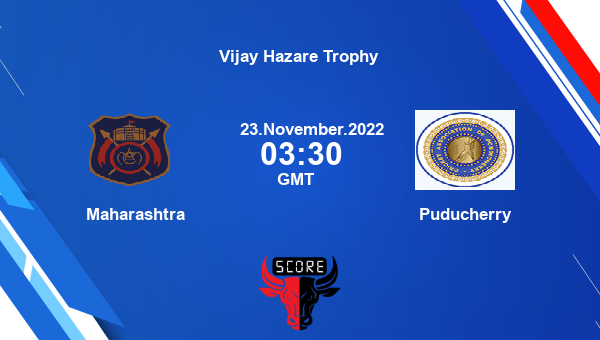 MAH vs PUD live score, Maharashtra vs Puducherry live Elite, Group E List A, Vijay Hazare Trophy