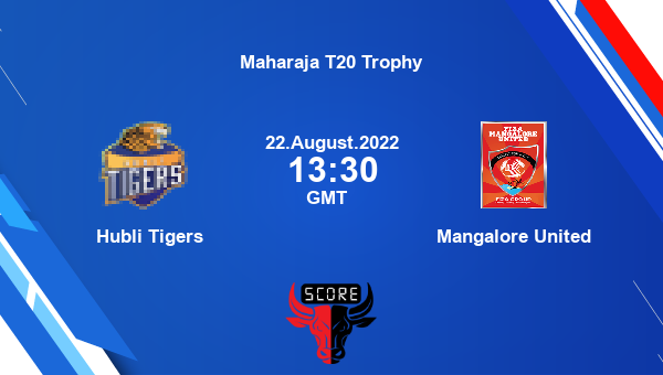 HUBLI vs MLORE live score, Hubli Tigers vs Mangalore United live 30th Match T20, Maharaja T20 Trophy
