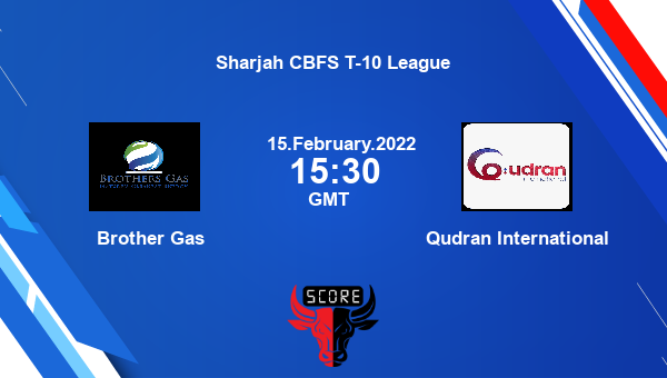Brother Gas vs Qudran International Dream11 Match Prediction | Sharjah CBFS T-10 League |Team News|