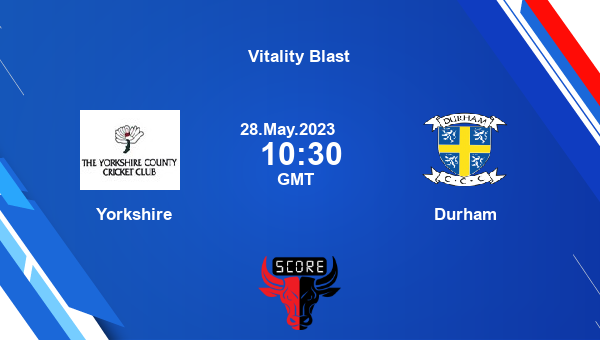 YOR vs DUR, Dream11 Prediction, Fantasy Cricket Tips, Dream11 Team, Pitch Report, Injury Update - Vitality Blast