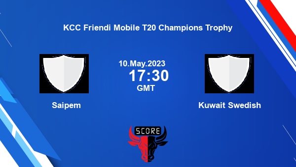 SAI vs KW live score, Saipem vs Kuwait Swedish live Match 25 T20, KCC Friendi Mobile T20 Champions Trophy