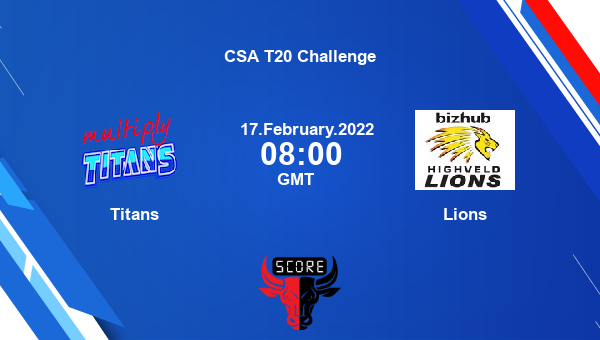 Titans vs Lions Match 17 T20 livescore, TIT vs LIO, CSA T20 Challenge