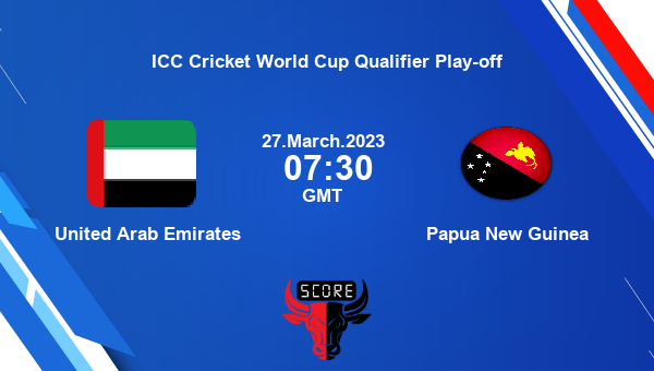UAE vs PNG live score, United Arab Emirates vs Papua New Guinea live Match 2 ODI, ICC Cricket World Cup Qualifier Play-off