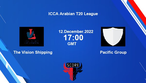 The Vision Shipping vs Pacific Group Dream11 Match Prediction | ICCA Arabian T20 League |Team News|