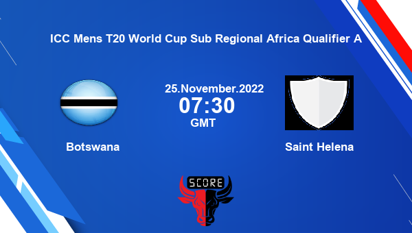 BTS vs SA live score, Botswana vs Saint Helena live Match 26 T20, ICC Mens T20 World Cup Sub Regional Africa Qualifier A