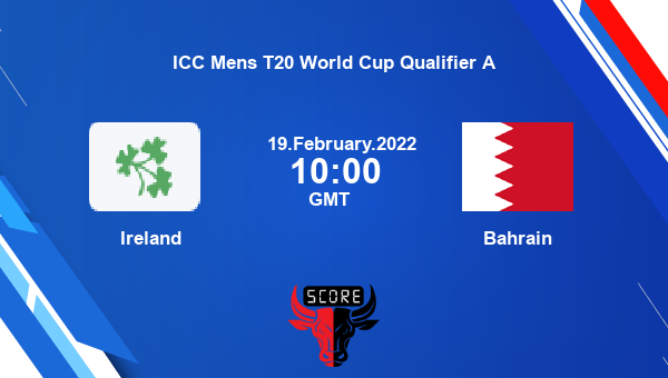 Ireland vs Bahrain Dream11 Match Prediction | ICC Mens T20 World Cup Qualifier A |Team News|