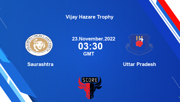 SAU vs UP live score, Saurashtra vs Uttar Pradesh live Elite, Group A List A, Vijay Hazare Trophy