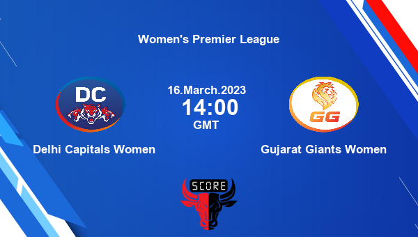 DEL-W vs GUJ-W live score, Delhi Capitals Women vs Gujarat Giants Women live Match 14 Women T20, Women’s Premier League