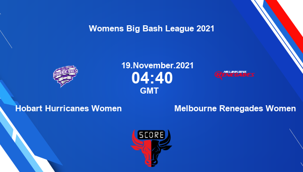 Hobart Hurricanes Women vs Melbourne Renegades Women Dream11 Match Prediction | Womens Big Bash League 2021 |Team News|