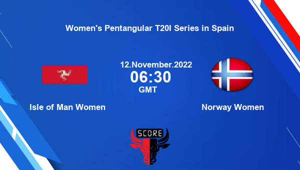IM-W vs NOR-W live score, Isle of Man Women vs Norway Women live Match 4 Woman T20, Women’s Pentangular T20I Series in Spain