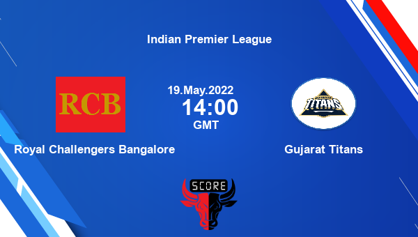 RCB vs GT Live Score, Royal Challengers Bangalore vs Gujarat Titans Match 67 Preview, IPL 2022