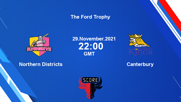 Northern Districts vs Canterbury 1st Match Team News Preview Dream11 Prediction | The Ford Trophy