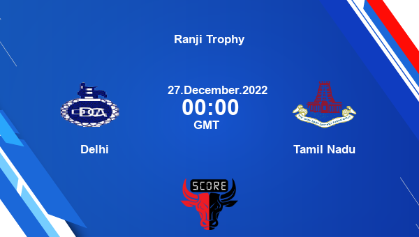 DEL vs TN live score, Delhi vs Tamil Nadu live Elite, Group B First Class, Ranji Trophy
