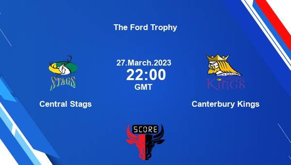 CS vs CNT live score, Central Stags vs Canterbury Kings live Match 33 List A, The Ford Trophy