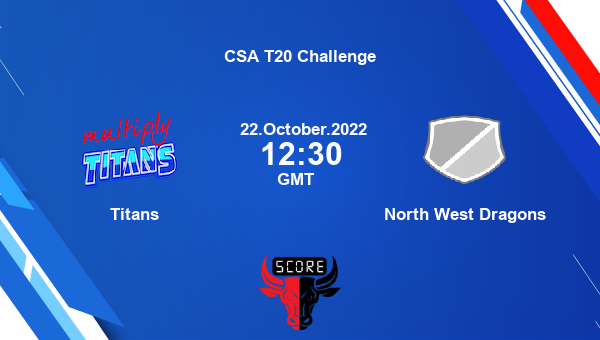 TIT vs NWD live score, Titans vs North West Dragons live 12th Match T20, CSA T20 Challenge