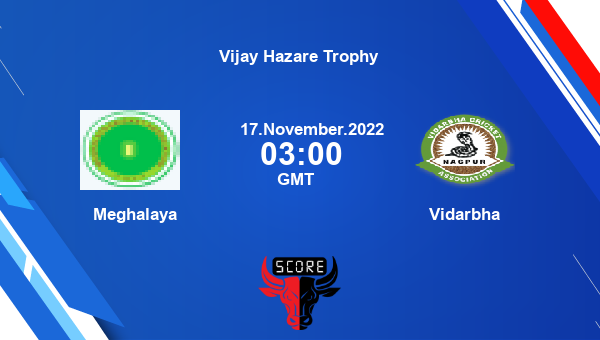 MEG vs VID live score, Meghalaya vs Vidarbha live Elite, Group B List A, Vijay Hazare Trophy