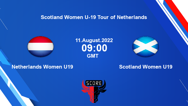 NED-W U19 vs SCO-W U19 live score, Netherlands Women U19 vs Scotland Women U19 live 3 Woman T20, Scotland Women U-19 Tour of Netherlands