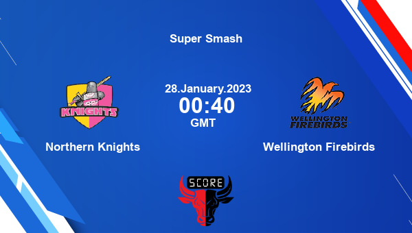 ND vs WELL live score, Northern Knights vs Wellington Firebirds live Match 24 T20, Super Smash