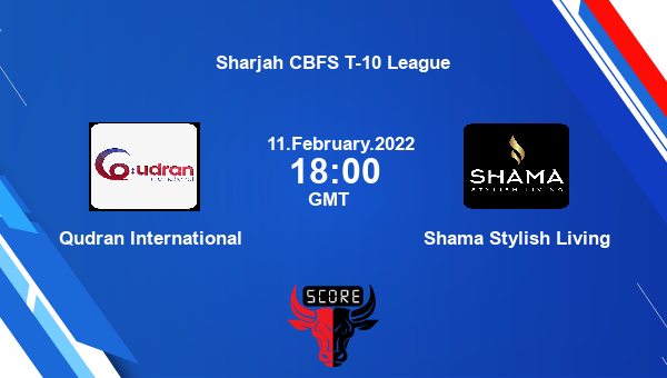 Qudran International vs Shama Stylish Living Dream11 Match Prediction | Sharjah CBFS T-10 League |Team News|