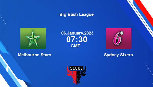 STA vs SIX live score, Melbourne Stars vs Sydney Sixers live 31st Match T20, Big Bash League