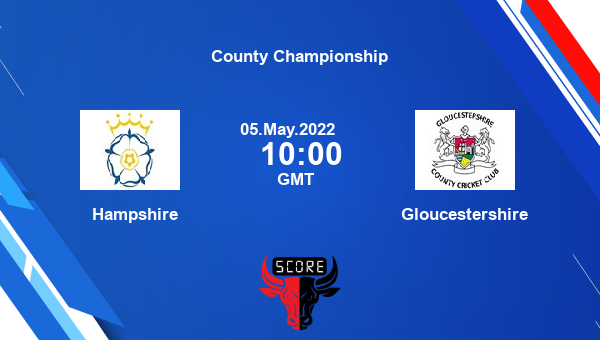 HAM vs GLO live score, Hampshire vs Gloucestershire live Division 1 First Class, County Championship