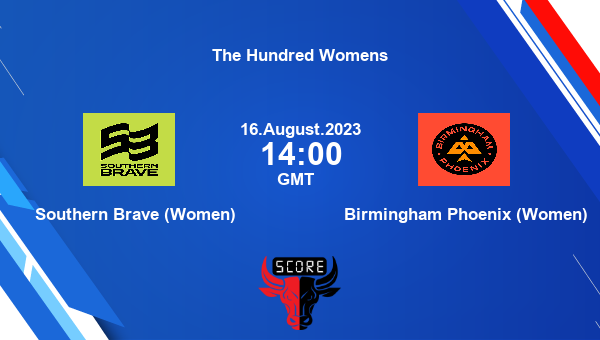 BRV-W vs BHM-W live score, Southern Brave (Women) vs Birmingham Phoenix (Women) Cricket Match Preview, 22nd Match Women T100, The Hundred Womens