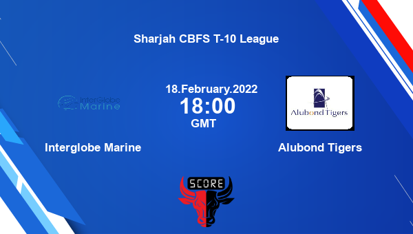 Interglobe Marine vs Alubond Tigers Match 24 T10 livescore, IGM vs ALT, Sharjah CBFS T-10 League