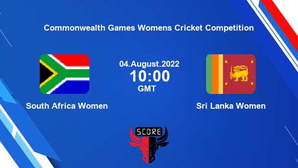 SA-W vs SL-W live score, South Africa Women vs Sri Lanka Women live 11th Match, Group B Woman T20, Commonwealth Games Womens Cricket Competition