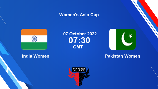 IND-W vs PK-W live score, India Women vs Pakistan Women live 13th Match Woman T20, Women’s Asia Cup