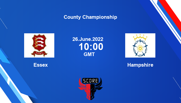 ESS vs HAM live score, Essex vs Hampshire live Division 1 First Class, County Championship