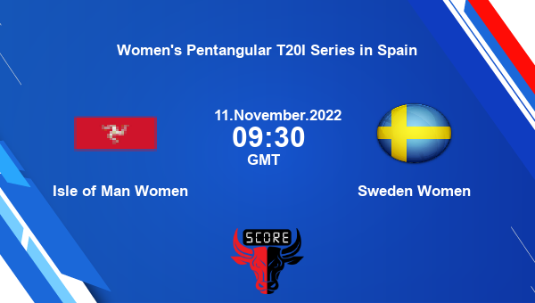 IM-W vs SWE-W live score, Isle of Man Women vs Sweden Women live Match 2 Woman T20, Women’s Pentangular T20I Series in Spain