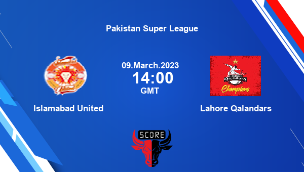 IU vs LQ live score, Islamabad United vs Lahore Qalandars live 26th Match T20, Pakistan Super League