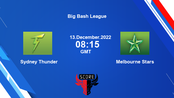 ST vs STA live score, Sydney Thunder vs Melbourne Stars live 1st Match T20, Big Bash League