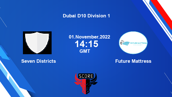 SED vs FM live score, Seven Districts vs Future Mattress live Match 10 T10, Dubai D10 Division 1