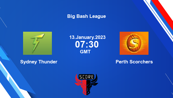 ST vs PS live score, Sydney Thunder vs Perth Scorchers live 39th Match T20, Big Bash League