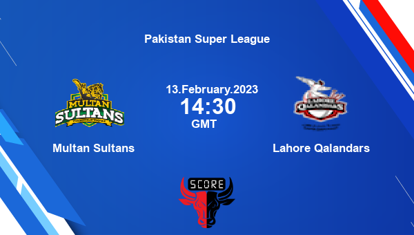 MS vs LQ live score, Multan Sultans vs Lahore Qalandars live 1st Match T20, Pakistan Super League