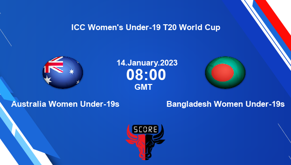 AUS-W vs BAN-W live score, Australia Women Under-19s vs Bangladesh Women Under-19s live 1st Match, Group A Woman T20, ICC Women’s Under-19 T20 World Cup